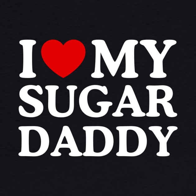 I LOVE MY SUGAR DADDY by WeLoveLove